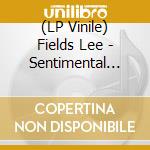 (LP Vinile) Fields Lee - Sentimental Fool lp vinile