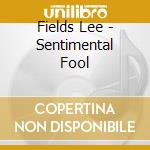 Fields Lee - Sentimental Fool cd
