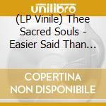 (LP Vinile) Thee Sacred Souls - Easier Said Than Done/Love Is vinile