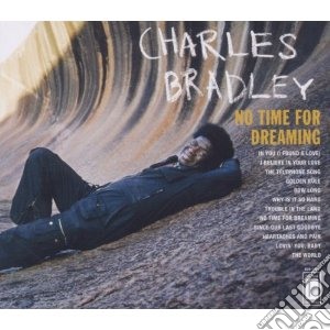 Charles Bradley - No Time For Dreaming Expanded Ed. cd musicale di Charles Bradley