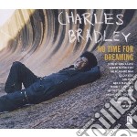 Charles Bradley - No Time For Dreaming Expanded Ed.
