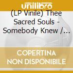 (LP Vinile) Thee Sacred Souls - Somebody Knew / We Dont Have To Be Alone (7') vinile