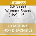 (LP Vinile) Womack Sisters (The) - If You Want Me/I Just Dont Wa vinile