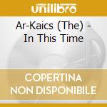 Ar-Kaics (The) - In This Time cd