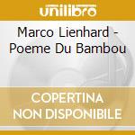 Marco Lienhard - Poeme Du Bambou cd