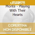 Monte - Playing With Their Hearts cd