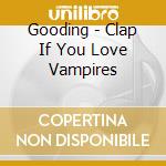 Gooding - Clap If You Love Vampires cd