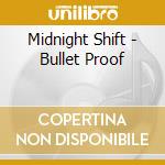 Midnight Shift - Bullet Proof cd