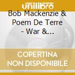 Bob Mackenzie & Poem De Terre - War & Love cd