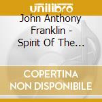 John Anthony Franklin - Spirit Of The Dirt cd