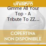 Gimme All Your Top - A Tribute To ZZ Top cd
