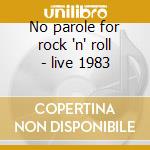 No parole for rock 'n' roll - live 1983 cd musicale di ALCATRAZZ