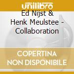 Ed Nijst & Henk Meulstee - Collaboration cd