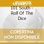 101 South - Roll Of The Dice cd musicale di South 101
