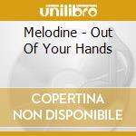 Melodine - Out Of Your Hands cd