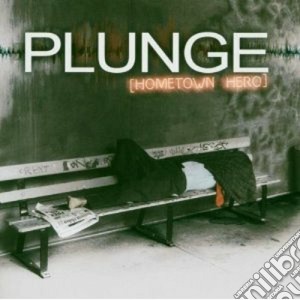 Plunge - Hometown Hero cd musicale di PLUNGE