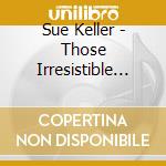 Sue Keller - Those Irresistible Blues cd