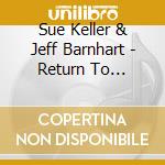 Sue Keller & Jeff Barnhart - Return To Cripple Creek cd