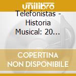 Telefonistas - Historia Musical: 20 Exitos cd