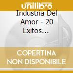 Industria Del Amor - 20 Exitos Historia Musical cd