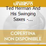 Ted Herman And His Swinging Saxes - Yesterday And Today cd musicale di Ted Herman And His Swinging Saxes