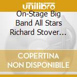 On-Stage Big Band All Stars Richard Stover Conducting - Live At The Landis Performing Arts Center cd