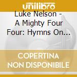 Luke Nelson - A Mighty Four Four: Hymns On Acoustic Guitar