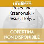 Roseanne Krzanowski - Jesus, Holy Master cd