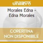 Morales Edna - Edna Morales cd musicale di Morales Edna