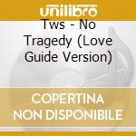 Tws - No Tragedy (Love Guide Version) cd