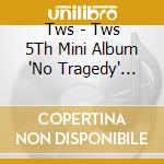 Tws - Tws 5Th Mini Album 'No Tragedy' (Compact "Blush" Version) cd