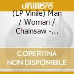 (LP Vinile) Man / Woman / Chainsaw - Cannonball vinile