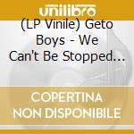 (LP Vinile) Geto Boys - We Can't Be Stopped (35Th Anniversary) (Indie Exclusive) (Metallic Blue Vinyl) (2 Lp) vinile