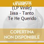 (LP Vinile) Iiisa - Tanto Te He Querido vinile