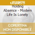Holding Absence - Modern Life Is Lonely cd