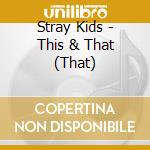 Stray Kids - This & That (That) cd