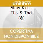 Stray Kids - This & That (&) cd