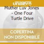 Muther Luv Jones - One Four Turtle Drive cd