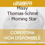 Missy Thomas-Schmit - Morning Star cd