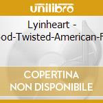 Lyinheart - Good-Twisted-American-Fun cd