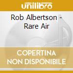 Rob Albertson - Rare Air cd