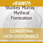 Stuckey Murray - Mythical Fornication cd