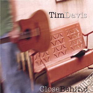 Tim Davis - Close Behind cd musicale di Tim Davis