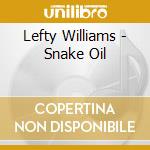 Lefty Williams - Snake Oil cd musicale di Lefty Williams