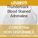 Thunderback - Blood Stained Adrenaline cd