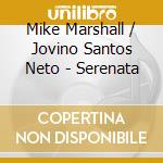 Mike Marshall / Jovino Santos Neto - Serenata cd