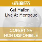 Gui Mallon - Live At Montreux cd musicale di Gui Mallon