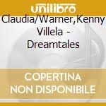 Claudia/Warner,Kenny Villela - Dreamtales cd musicale