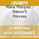 Maria Marquez - Nature'S Princess cd musicale di Maria Marquez