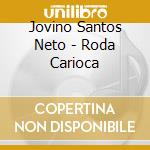Jovino Santos Neto - Roda Carioca cd musicale di Jovino Santos Neto